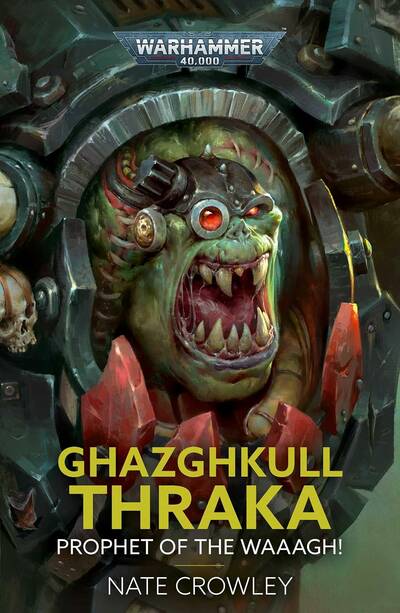 Ghazghkull Thraka: Prophet of the Waaagh! Ghazghkull Thraka: Prophet of the Waaagh!